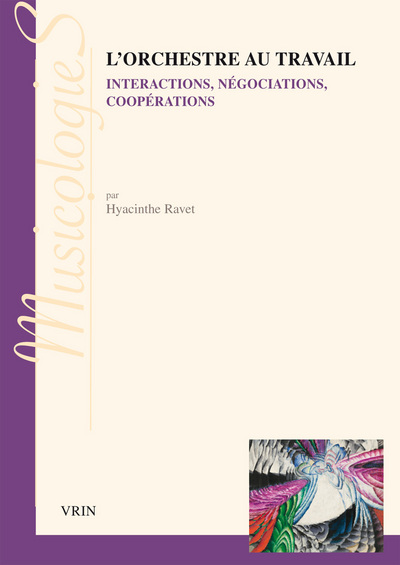L'orchestre au travail - interpretations, negociations, cooperations (RAVET / BECKER)