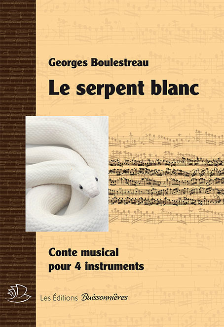 Le serpent blanc, conte musical (BOULESTREAU GEORGES) (BOULESTREAU GEORGES)