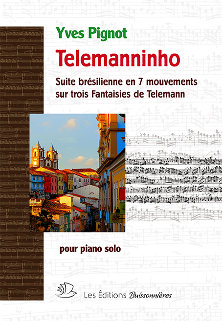 Telemanninho : Suite brésilienne sur 3 Fantaisies de Telemann (PIGNOT YVES)