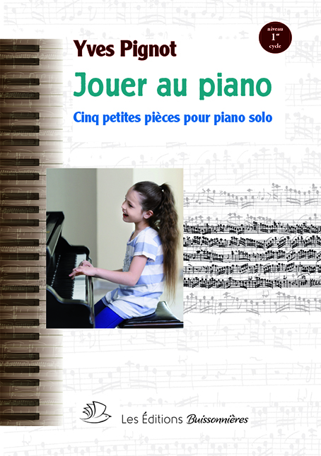 Jouer au piano- 5 pièces (PIGNOT YVES) (PIGNOT YVES)