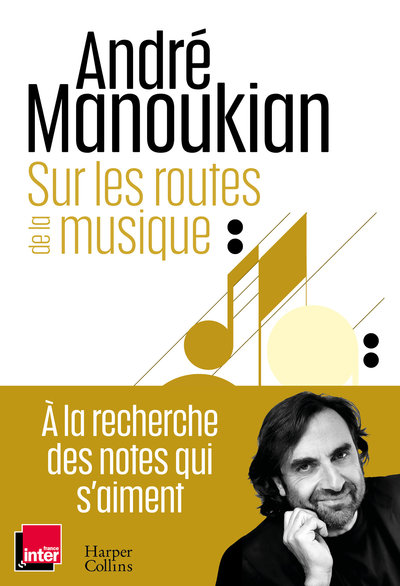 Sur les routes de la musique - chroniques d'un passionne de la musique (MANOUKIAN ANDRE)