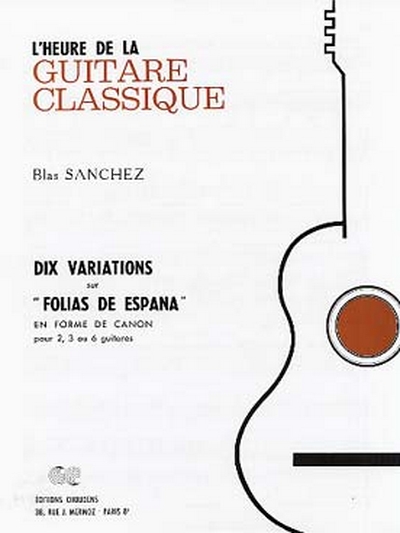 10 Variations Sur Folias De Espana/2, 3 Ou 6 Guitares (SANCHEZ)