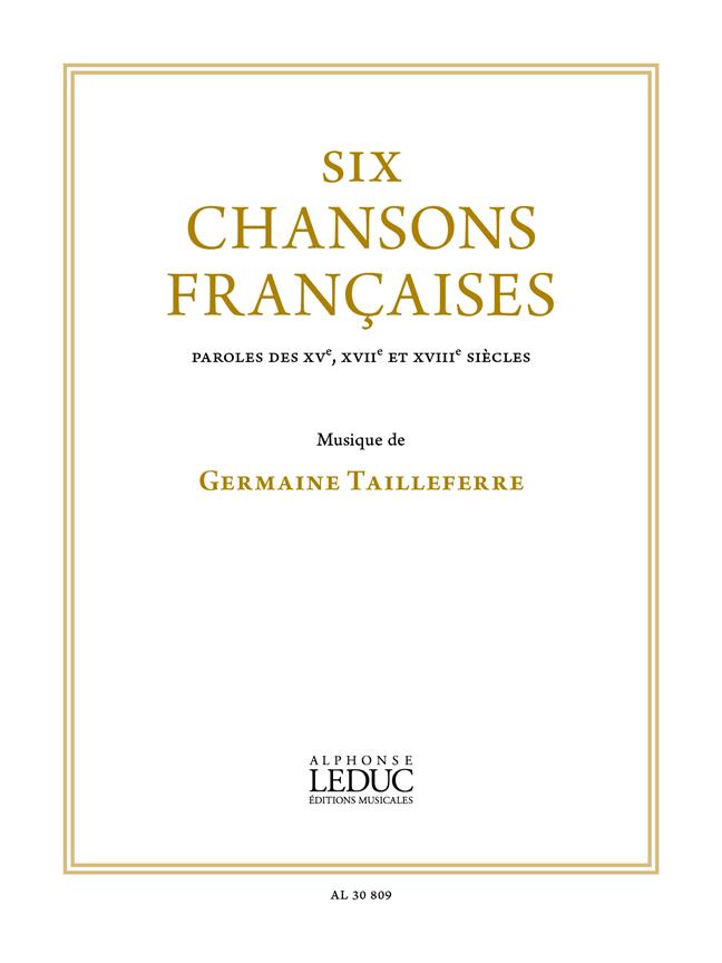 6 Chansons Françaises Pour Chant Et Piano (TAILLEFERRE GERMAINE)