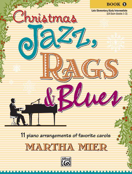 Christmas Jazz Rags andamp; Blues - Bk 1 (MIER MARTHA)