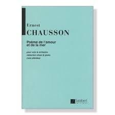 Poeme De L'Amour Et De La Mer, Pour Voix Et Orchestre (CHAUSSON ERNEST)