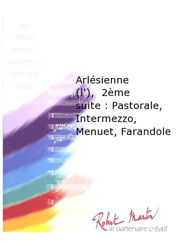 Arlésienne (L'), 2ème Suite : Pastorale, Intermezzo, Menuet, Farandole (BIZET GEORGES)