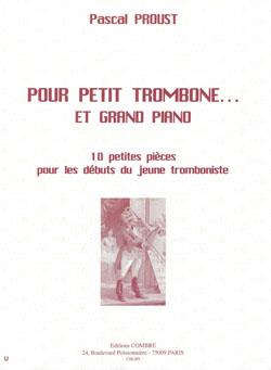 Pour Petit Trombone... Et Grand Piano (10 Pièces) (PROUST PASCAL)