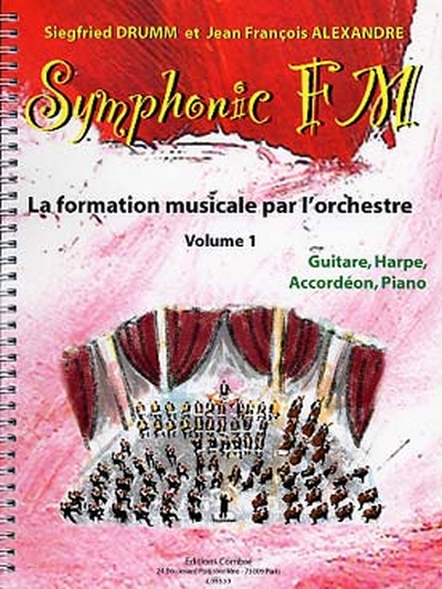 Symphonic Fm - Vol.1 : Elève : Guitare, Harpe, Acc. Et Piano (DRUMM SIEGFRIED / ALEXANDRE JEAN FRANCOIS)