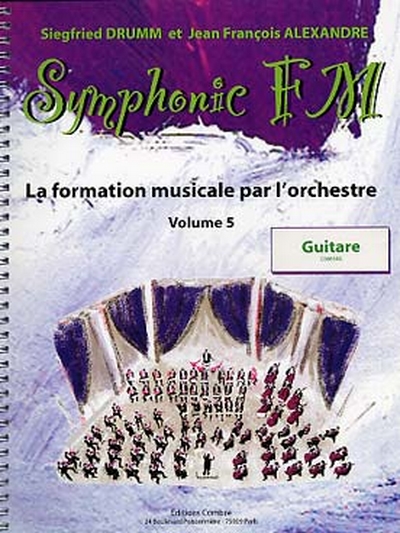Symphonic Fm - Vol.5 : Elève : Guitare (DRUMM SIEGFRIED / ALEXANDRE JEAN FRANCOIS)