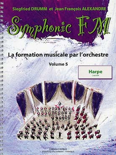 Symphonic Fm - Vol.5 : Elève : Harpe (DRUMM SIEGFRIED / ALEXANDRE JEAN FRANCOIS)