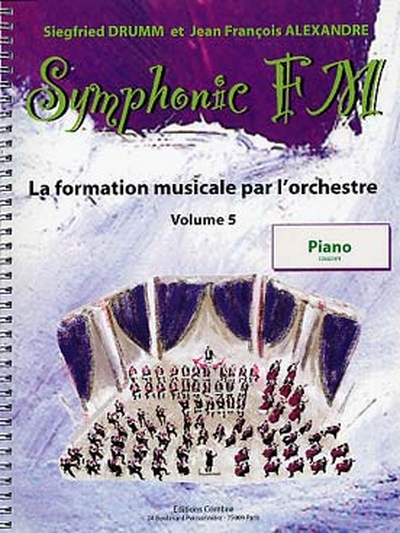 Symphonic Fm - Vol.5 : Elève : Piano (DRUMM SIEGFRIED / ALEXANDRE JEAN FRANCOIS)