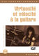 Virtuosité And Vélocité A La Guitare