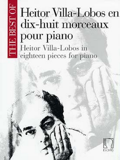 The Best Of: Heitor Villa-Lobos En Dix-Huit Morceaux Pour Piano (VILLA-LOBOS HEITOR)