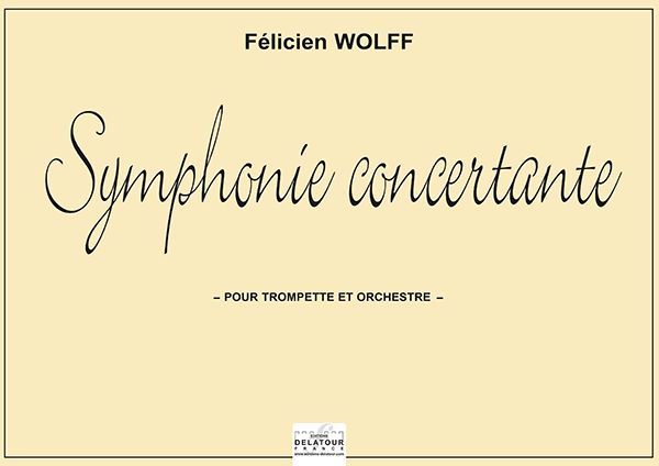 Symphonie Concertante Pour Trompette Et Orchestre Ps En Sib Majeur (WOLFF FELICIEN)