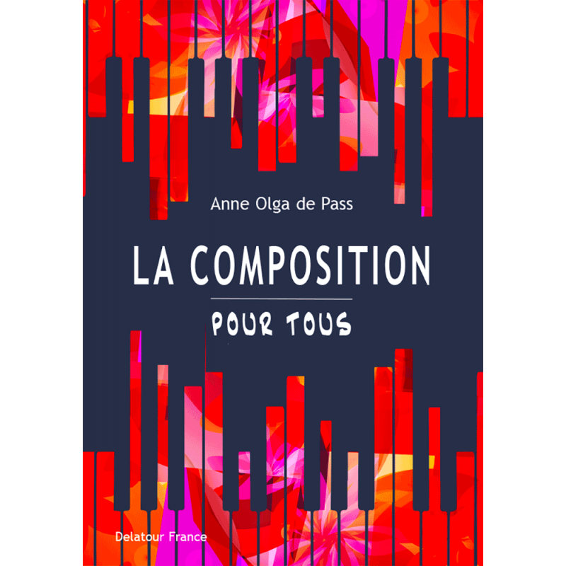 LA COMPOSITION POUR TOUS (DE PASS ANNE OLGA)