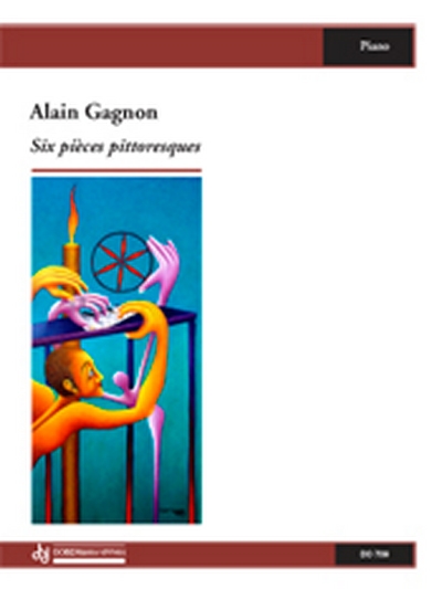 6 Pièces Pittoresques (GAGNON ALAIN)