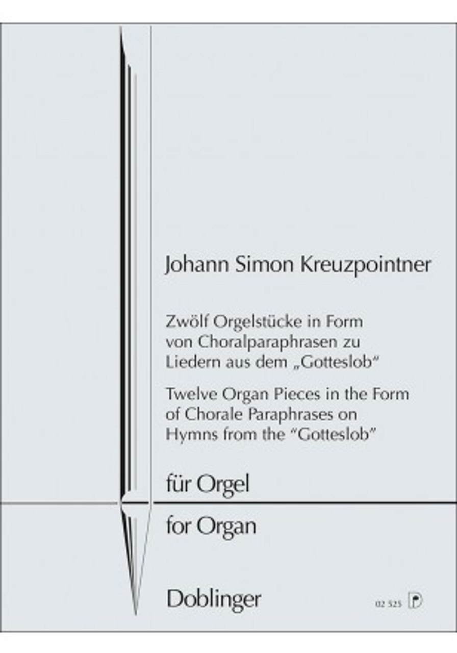 Zwölf Orgelstücke in Form von Choralparaphrasen (KREUZPOINTNER JOHANN SIMON)