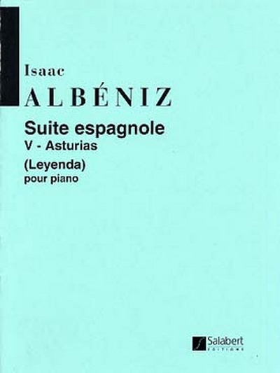 Suite Espagnole V - Asturias (Leyenda) Pour Piano (ALBENIZ ISAAC)