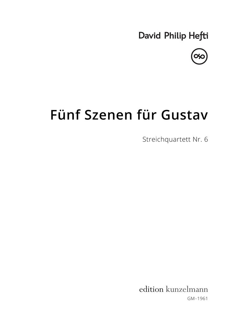 Fünf Szenen für Gustav, Streichquartett Nr. 6 (HEFTI DAVID PHILIP)
