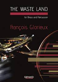 The Waste Land for Brass Ensemble and Percussion (GLORIEUX FRANCOIS)