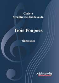 Trois Poupes for Piano Solo (STEENHUYSE-VANDEVELDE CHRISTA)