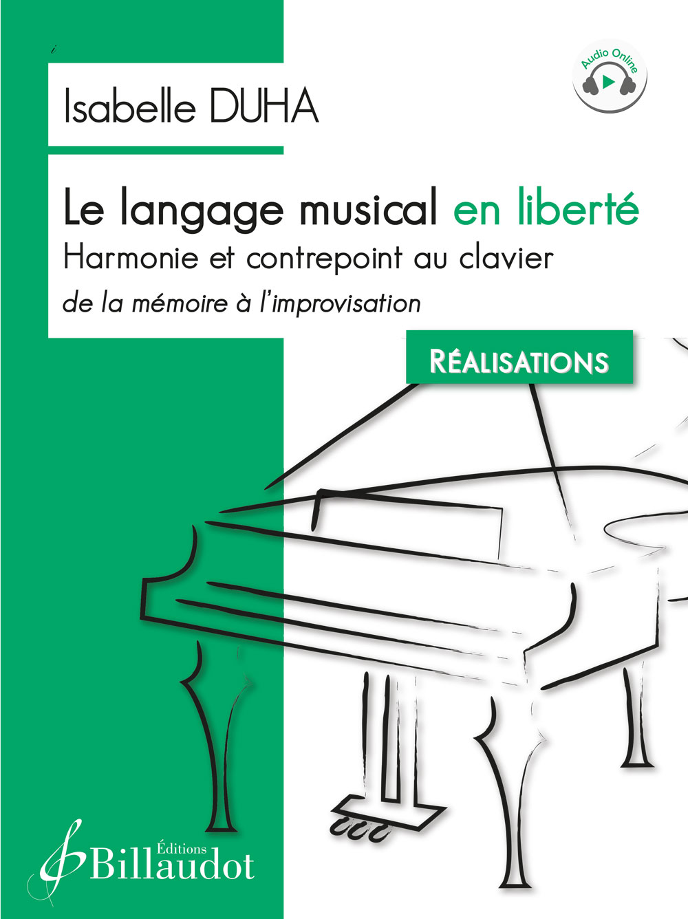 Le langage musical en liberté - Harmonie et contrepoint au clavier, de la mémoire à l?improvisation - Réalisations (DUHA ISABELLE)