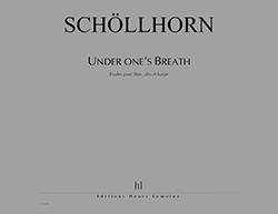 Under One's Breath (SCHOLLHORN JOHANNES)