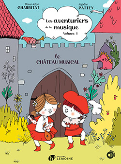 Les Aventuriers de la musique Vol.1 : Le Château musical (CHARRITAT MARIE-ALICE / PATTEY SOPHIE)