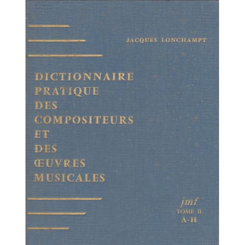 Dictionnaire Pratique Des Compositeurs Et Des Oeuvres Musicales