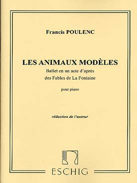 Les Animaux Modeles Ballet En Un Acte D'Apres Des Fables De La Fontaine Pour Piano Reduction De L'Auteur (POULENC FRANCIS)
