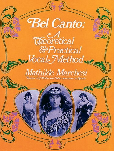 Bel Canto Vocal Method (MARCHESI MATHILDE)