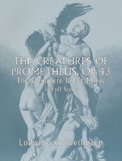 Creatures Of Prometheus Op. 43 (BEETHOVEN LUDWIG VAN)