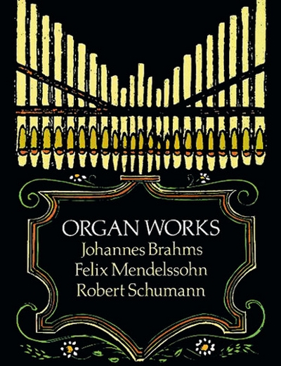 Organ Works (BRAHMS / MENDELSSOHN / SCHUMANN)