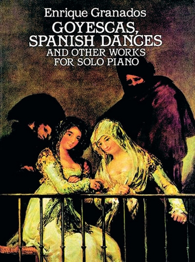 Goyescas Spanish Dance, Etc. (GRANADOS ENRIQUE)