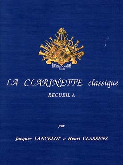 La Clarinette Classique Vol. A (CLASSENS HENRI / LANCELOT JACQUES)