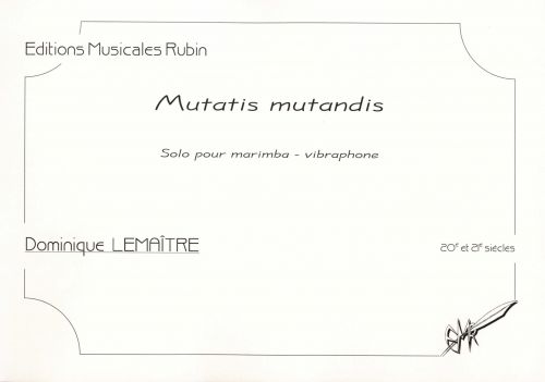 Mutatis Mutandis, Solo Pour Marimba - Vibraphone (LEMAITRE DOMINIQUE)