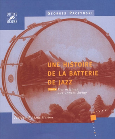 Histoire De La Batterie De Jazz Tome.1 (PACZYNSKI GEORGES)