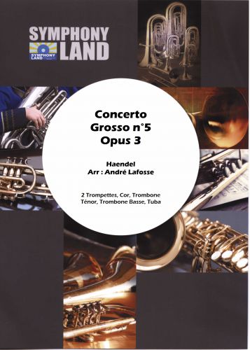 Concerto Grosso 5 Op. 3 (2 Trompettes, Cor, Trombone Ténor, Trombone Basse, Tuba)