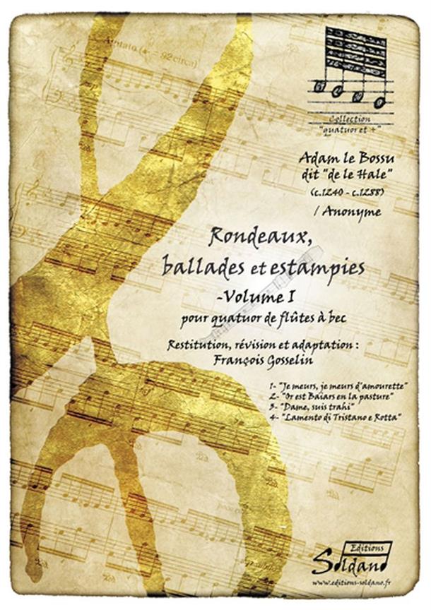 Rondeaux, Ballades Et Estampies Vol.I (GOSSELIN F)