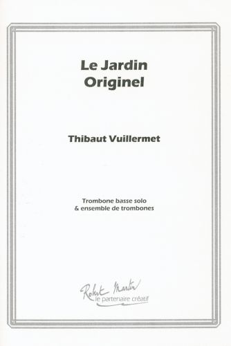 Le Jardin Originel Pour Ensemble De Trombones Et Trombone Basse (VUILLERMET THIBAUT)