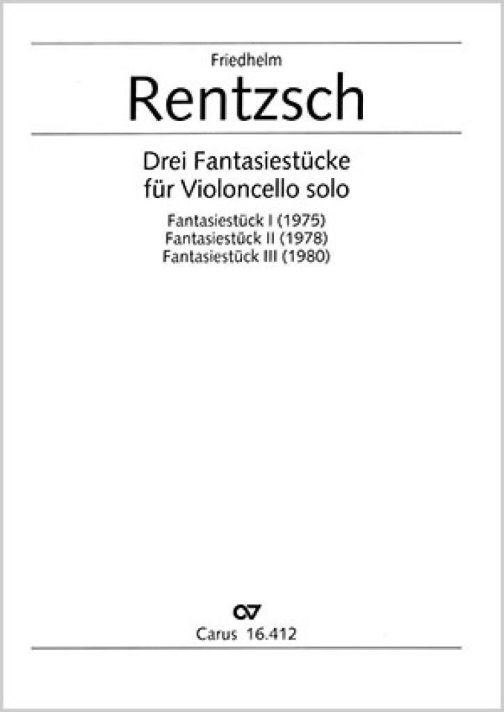 3 Fantasiestücke Für Violoncello Solo (RENTZSCH FRIEDHELM)