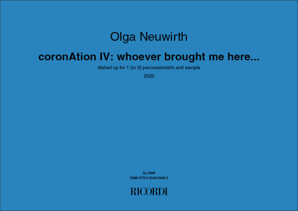 CORONATION IV: WHOEVER BROUGHT ME HERE? (OLGA NEUWIRTH)