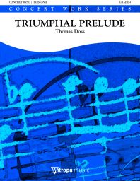 Thomas Doss: Triumphal Prelude: Concert Band: Score & Parts
