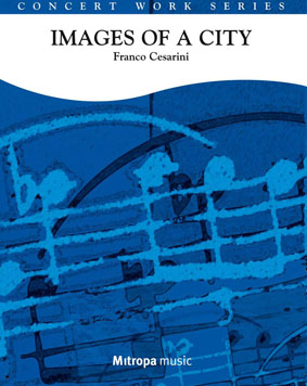 Franco Cesarini: Images of a City: Concert Band: Score & Parts