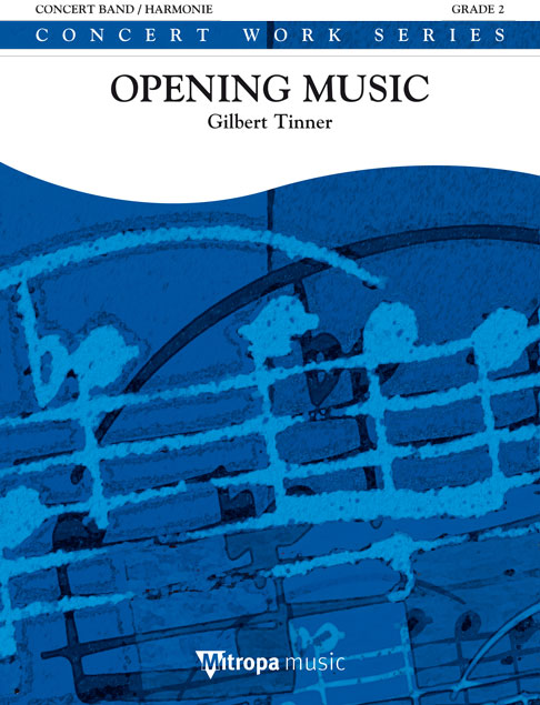 Gilbert Tinner: Opening Music: Concert Band: Score & Parts