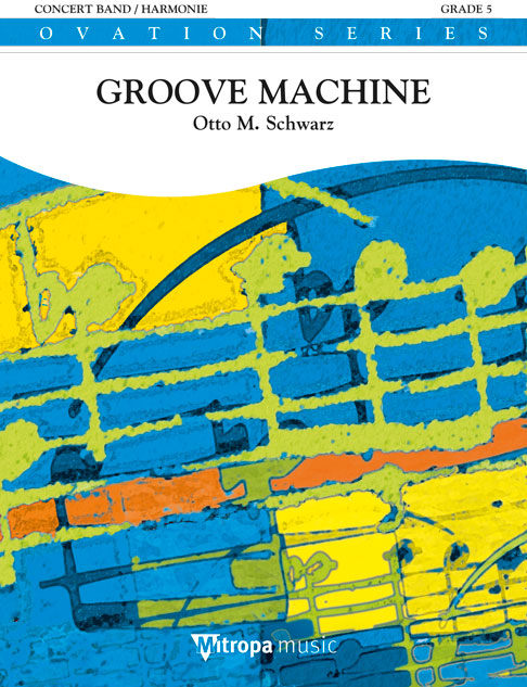 Otto M. Schwarz: Groove Machine: Concert Band: Score