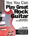 Paul Copperwaite: Yes You Can Play Great Rock Guitar: Guitar: Instrumental Tutor