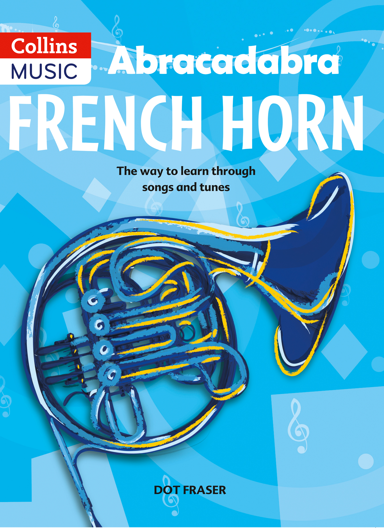 Dot Fraser: Abracadabra French Horn: French Horn: Instrumental Tutor