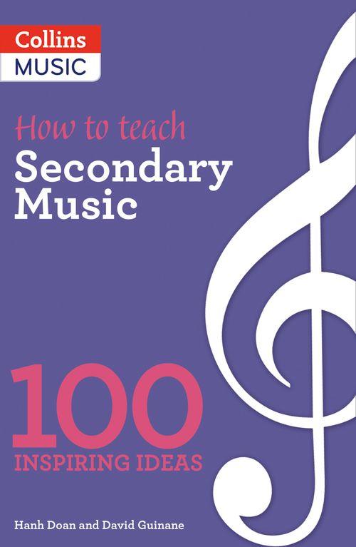 Hanh Doan David Guinane: How to teach Secondary Music: Reference