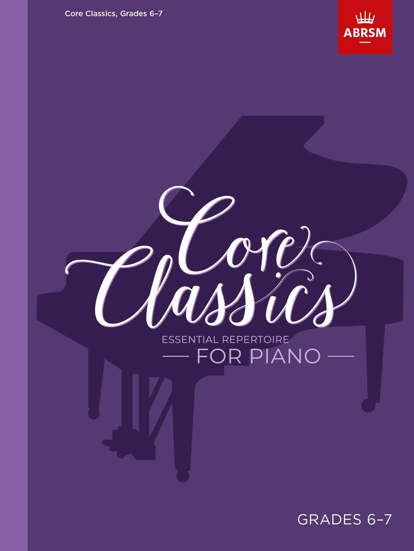 Core Classics - Grades 6-7: Piano: Instrumental Album